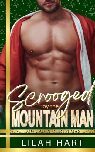 Scrooged by the Mountain Man: Log Cabin Christmas (Kindle Edition)
