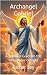 Archangel Gabriel: A Spirit...