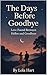 The Days Before Goodbye: Lo...