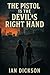 The Pistol is the Devil’s Right Hand by Ian Dickson