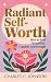 RADIANT SELF-WORTH : HOW TO...