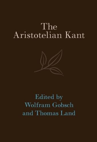 The Aristotelian Kant (Hardcover)