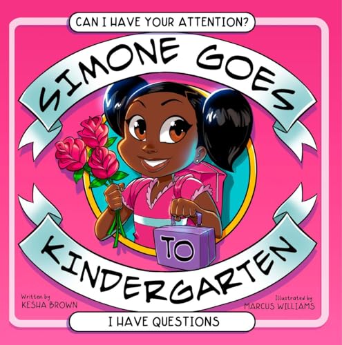 Simone Goes To Kindergarten : I Have Questions (Can I Have Your Attention Book 1)