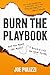 Burn the Playbook:  Are You Made for More? Build a Life on Your Terms.
