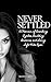 Never Settled: A Memoir of Breaking Cycles, Building Dreams, and Living Life Wide Open