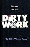 Dirty Work: The CIA in Western Europe Dirty Work: The CIA in Western Europe