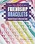 The Art of Friendship Bracelets by Masha Knots