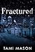 Fractured