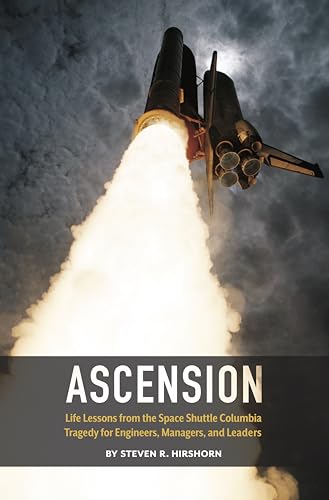 Ascension: Life Lessons from the Space Shuttle Columbia Tragedy for Engineers, Managers, and Leaders (Kindle Edition)