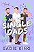 All the Single Dads Books 1-4 by Sadie King