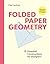 Folded Paper Geometry: Essential Constructions for Designers
