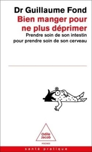 Bien manger pour ne plus déprimer: Prendre soin de son intestin pour prendre soin de son cerveau