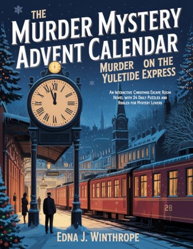 The Murder Mystery Advent Calendar - Murder on the Yuletide Express: An Interactive Christmas Escape Room Novel with 24 Daily Puzzles and Riddles for Mystery Lovers (Paperback)