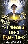 The Unmagical Life of Briar Jones by Lex Croucher