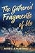 The Gathered Fragments of Us by Mireille Martinelli