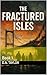 The Fractured Isles: Book 1