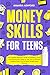 Money Skills for Teens: The...