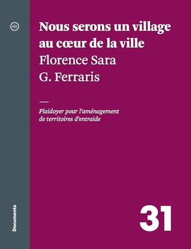 Nous serons un village au coeur de la ville: Plaidoyer pour l'aménagement de territoires d'entraide (French Edition)