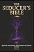 THE SEDUCER'S BIBLE by Anas K.