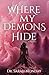 Where My Demons Hide