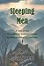 SLEEPING MEN: A Tale of the Struggle for Independence by Men Seeking to Live Free