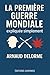 La Première Guerre mondiale...