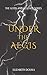 Under the Aegis (Gods and Legends, #1)
