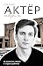 Актёр говорит. За кулисами театра и студии дубляжа (Лидер Рунета) (Russian Edition)