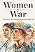 Women at War: True Stories ...