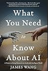 What You Need to Know About AI: A Primer on Being Human in an Artificially Intelligent World