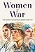 Women at War: True Stories ...