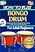 How To Play Bongo Drum For Adult Beginners by Jason Hardman