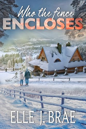 Who the fence ENCLOSES: In this gripping romance, get more of the angst and all of the answers to What the fence DIVIDES (Meanwhile, in Montana. Ponderosa Pistons Series Book 2)
