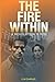 The Fire Within: A Revoluti...