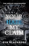 Your Hate, My Claim ( The Kozlov Bodyguards #3) Book cover for Your Hate, My Claim ( The Kozlov Bodyguards #3)