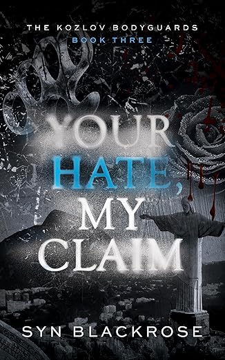 Your Hate, My Claim ( The Kozlov Bodyguards #3)