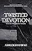 Twisted Devotion: Book 1 of...