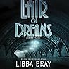 Lair of Dreams by Libba Bray