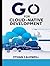 GO FOR CLOUD-NATIVE DEVELOPMENT by Ethan Caldwell