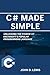 C# Made Simple: Unlocking t...
