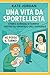 UNA VITA DA SPORTELLISTA: S...