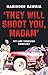They Will Shoot You, Madam'...
