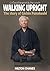 Walking Upright: The Life and Legacy of Gichin Funakoshi: The Master Who Brought Karate to the World (Fiction – Inspired by True Events Book 1)