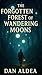The Forgotten Forest Of Wandering Moons by Dan Aldea