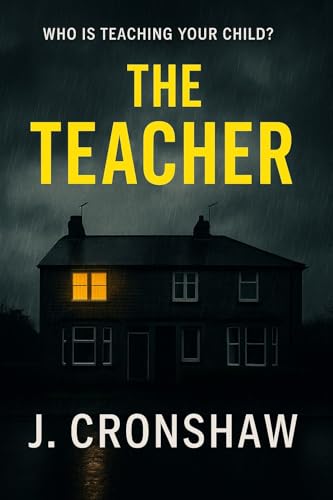 The Teacher: A Gripping Domestic Thriller of Motherhood, Secrets, and Betrayal (Standalone Psychological Thrillers)