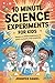 10 Minute Science Experiments For Kids by Jennifer Daniel