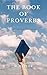 The Book of Proverbs: The o...
