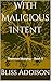With Malicious Intent