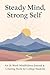 Steady Mind, Strong Self: A...