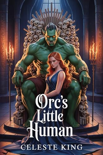 Orc’s Little Human (Kindle Edition)
